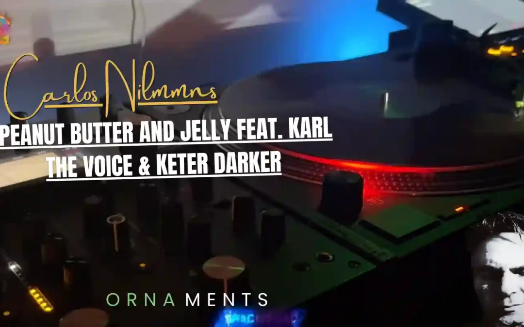 Carlos Nilmmns – Legacy EP – Ornaments – Peanut Butter and Jelly feat Karl The Voice & Keter Darker