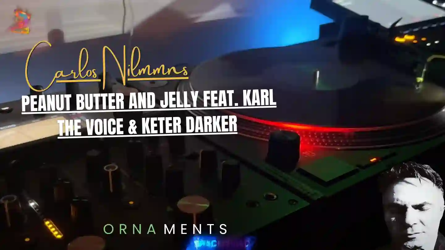 Carlos Nilmmns – Legacy EP – Ornaments – Peanut Butter and Jelly feat Karl The Voice & Keter Darker
