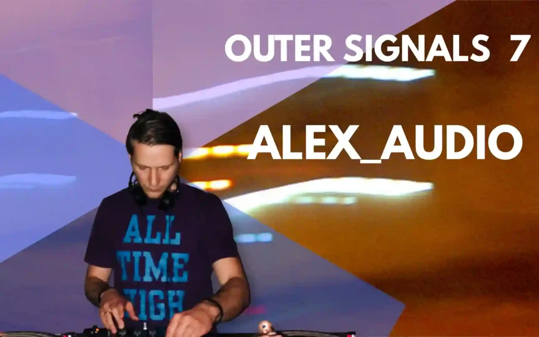 Outer Signals 07 – Alex Audio